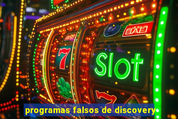 programas falsos de discovery